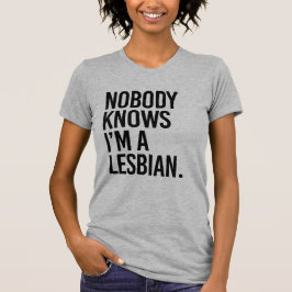 NIEMAND WEET DAT IK LESBIENSE BEN T-SHIRT