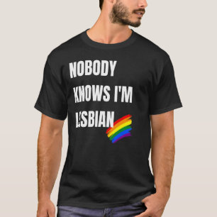 Niemand weet dat ik lesbische grappige lgbt Pride T-shirt