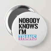Niemand weet dat ik Trans ben - Ronde Button 4,0 Cm (Voorkant /achterkant)