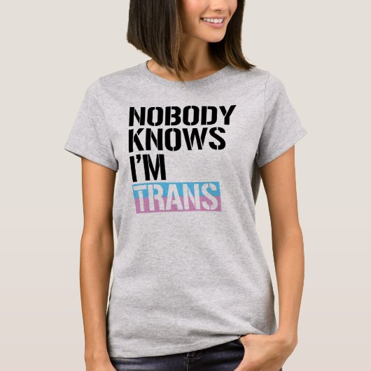 Niemand weet dat ik Trans ben -  T-shirt (Voorkant)