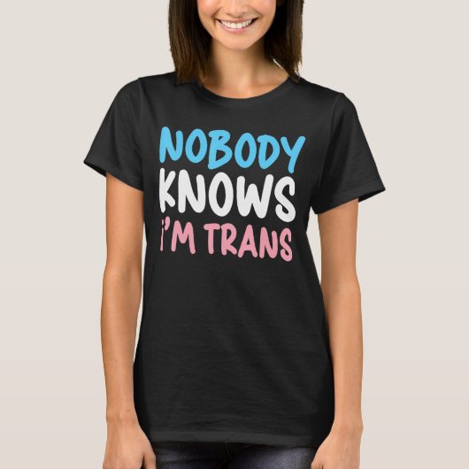 Niemand weet dat ik Trans Pride Transgender Rights T-shirt (Voorkant)