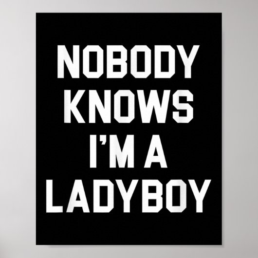 Niemand weet het in een ladyboy - grappige ladyboy poster (Voorkant)