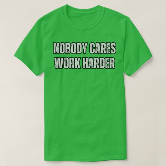 Niemand werkt harder t-shirt (Design voorkant)