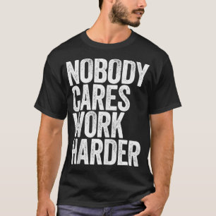 Niemand werkt Motivatie harder T-shirt