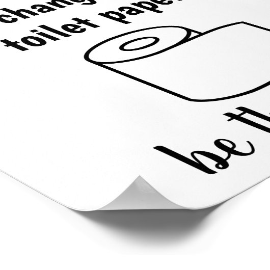 Niemand wil het Poster van toiletpapier veranderen (Hoek)