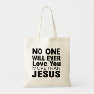 Niemand zal ooit meer van je houden dan Jezus Tote Bag