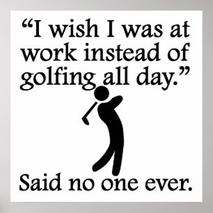 Niemand zei ooit: Golfing de hele dag Poster