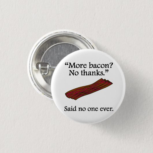 Niemand zei ooit: Meer Bacon Ronde Button 3,2 Cm (Voorkant /achterkant)