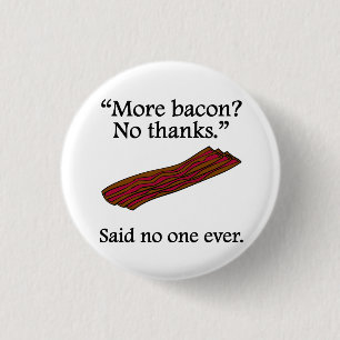 Niemand zei ooit: Meer Bacon Ronde Button 3,2 Cm
