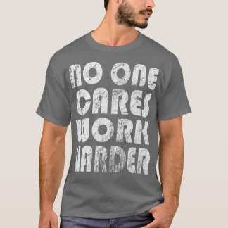 Niemand zorgt ervoor dat de Gezegden van de fitnes T-shirt