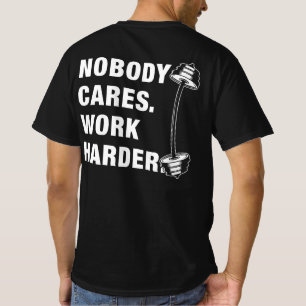 Niemand zorgt ervoor dat het harder werkt Funny Gy T-shirt