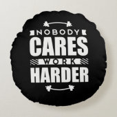 Niemand zorgt ervoor dat het Werk Harder Motivatie Rond Kussen (Voorkant)