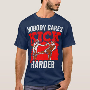 Niemand zorgt voor Kick Harder Cute Motivation Gez T-shirt
