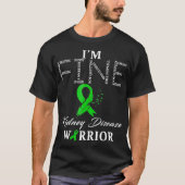 Nierziekte arrior I m Fine  T-shirt (Voorkant)