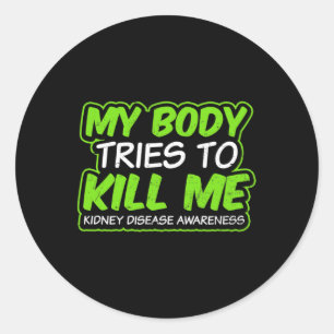 Nierziekte ontwerp Mijn lichaam probeert me te dod Ronde Sticker