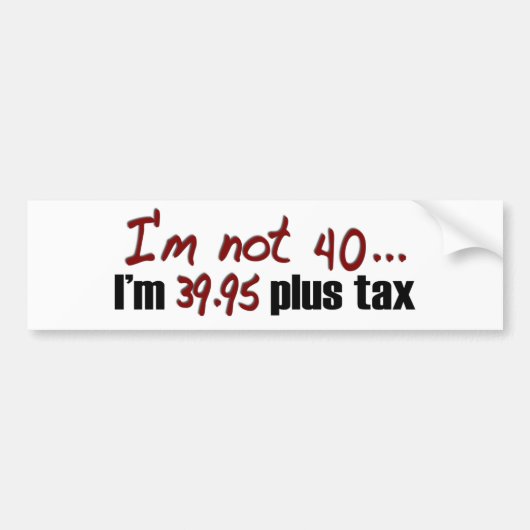 Niet $39,95 plus belasting bumpersticker (Voorkant)