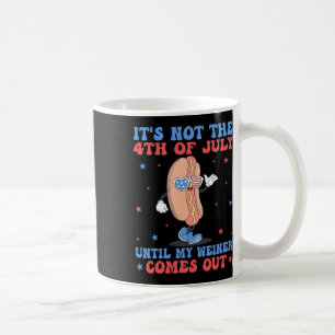 Niet 4 juli tot mijn Weiner uit komt grappig ho Koffiemok