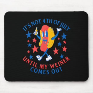 Niet 4 juli tot mijn Weiner uit komt grappig ho Muismat