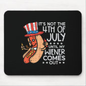 Niet 4 juli tot mijn Wiener uitkomt grappige hotdo Muismat (Voorkant)