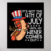 Niet 4 juli tot mijn Wiener uitkomt grappige hotdo Poster (Voorkant)