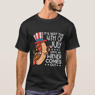 Niet 4 juli tot mijn Wiener uitkomt grappige hotdo T-shirt