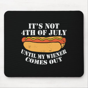 Niet 4 juli tot mijn worstje uit komt muismat