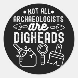 Niet alle archeologen zijn Digheads Ronde Sticker