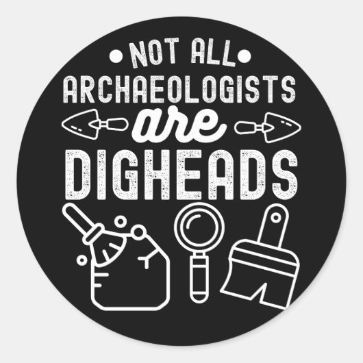Niet alle archeologen zijn Digheads Ronde Sticker (Voorkant)
