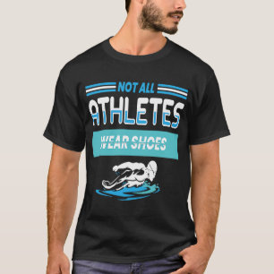 Niet alle atleten Draag schokken die ik zwemwater T-shirt