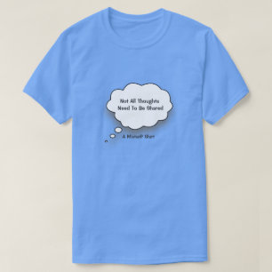 Niet alle gedachten hoeven gedeeld te worden – een t-shirt