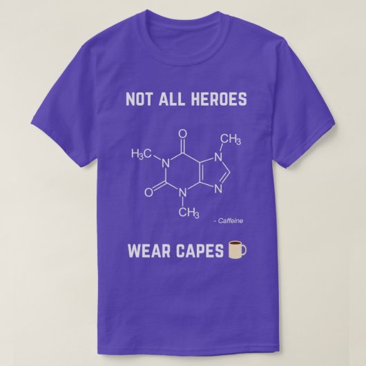 Niet alle helden draag cape Caffeine T-shirt (Design voorkant)