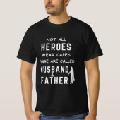 Niet alle helden draag capes, sommige heten Husban T-shirt (Voorkant)