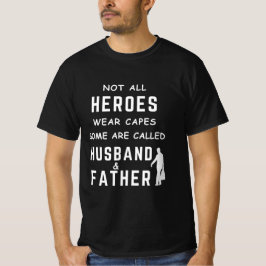 Niet alle helden draag capes, sommige heten Husban T-shirt