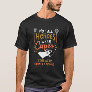Niet alle Heroes Draag Capes Lunch Lady T-shirt