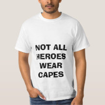 NIET ALLE HEROES DRAAG CAPES-SHIRT