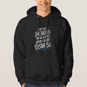Niet alle Heroes Draag Capes Sommige Dragen DSM 5s Hoodie