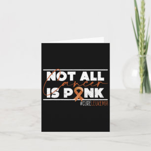 Niet alle kanker is roze leukemie bewustzijn Maand Kaart