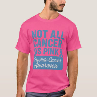 NIET ALLE KANKER IS ROZE Prostaatkanker Bewustzijn T-shirt