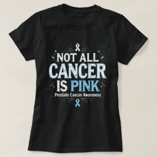 Niet alle kanker is roze Prostaatkankerbewustzijn T-shirt