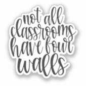 Niet alle klaslokalen hebben vier muren Homeschool Sticker (Voorkant)