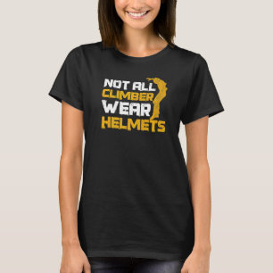 Niet alle klimmer Draag helmets citaat voor een Pa T-shirt