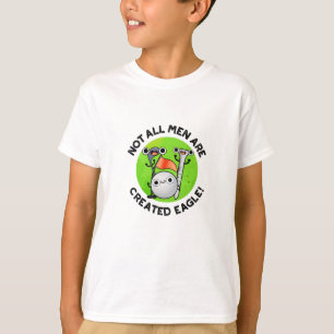 Niet alle Mannen worden Creëer met Eagle Funny Gol T-shirt