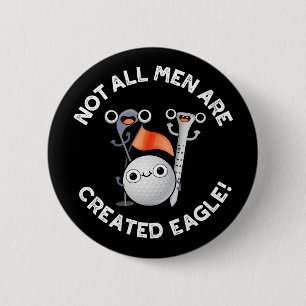 Niet alle Mannen zijn Creëer Eagle Golf Pun Dark B Ronde Button 5,7 Cm