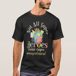 Niet alle Super Heroes Draag Capes Paraprofessiona T-shirt