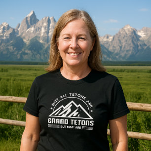 Niet alle Tetons zijn Grand Tetons - MAAR DE MIJNE T-shirt