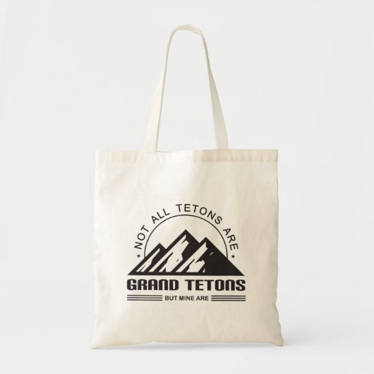 Niet alle Tetons zijn Grand Tetons Tote Bag (Voorkant)