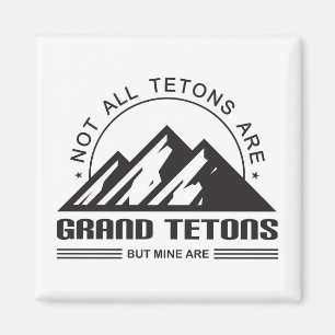 Niet alle Tetons zijn grote tetonen, maar de mijne Magneet