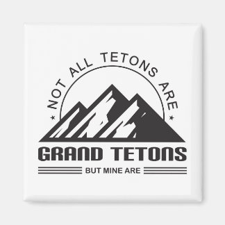 Niet alle Tetons zijn grote tetonen, maar de mijne Magneet