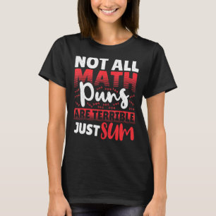 Niet alle Wiskunden zijn verschrikkelijk, alleen m T-shirt
