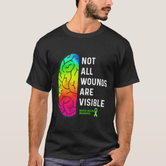 Niet alle wonden zijn zichtbaar Geestelijke Gezond T-shirt
